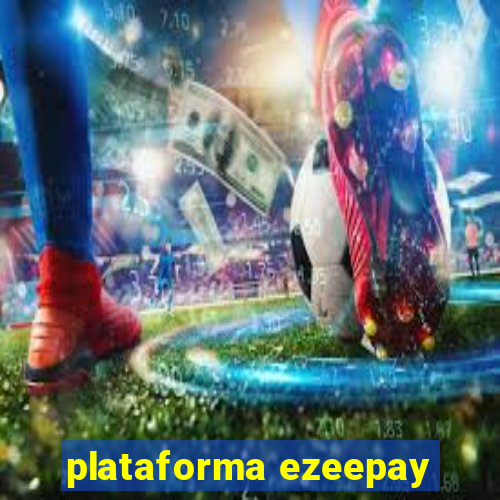 plataforma ezeepay
