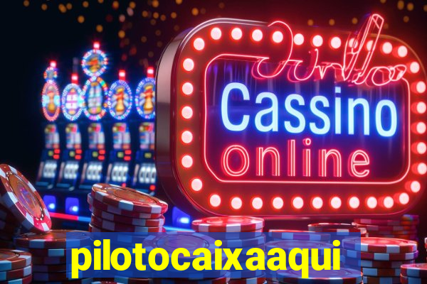 pilotocaixaaqui