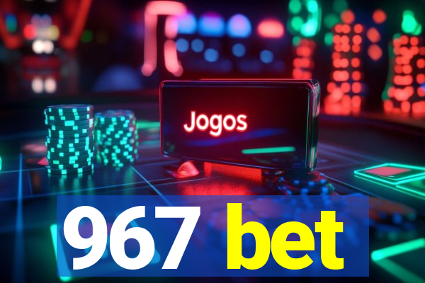 967 bet