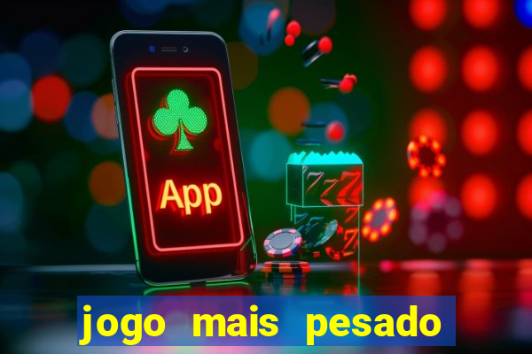 jogo mais pesado da play store