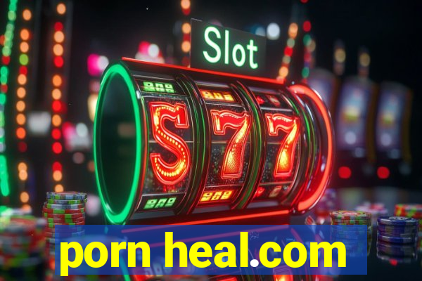 porn heal.com