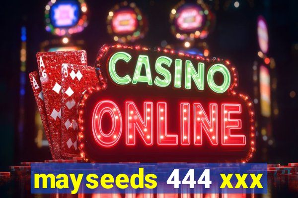 mayseeds 444 xxx