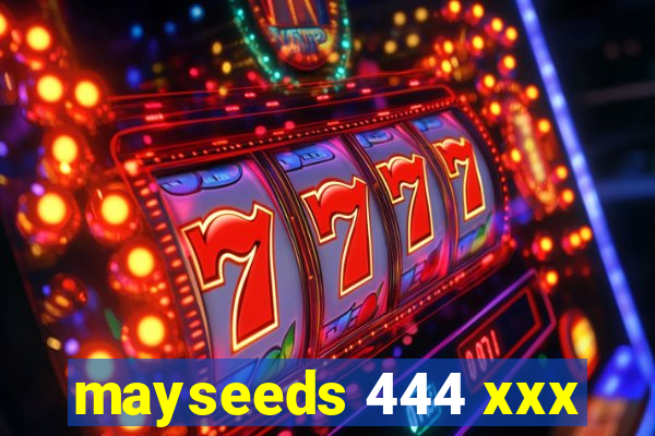 mayseeds 444 xxx