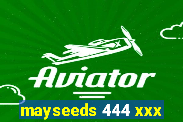 mayseeds 444 xxx