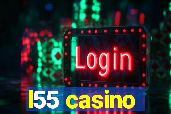 l55 casino