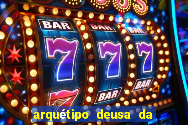 arquétipo deusa da fortuna como ativar