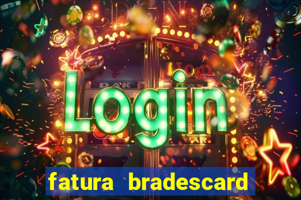 fatura bradescard casas bahia