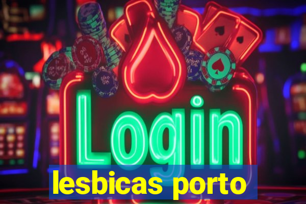lesbicas porto