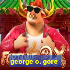 george o. gore