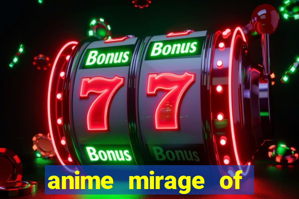 anime mirage of blaze legendado