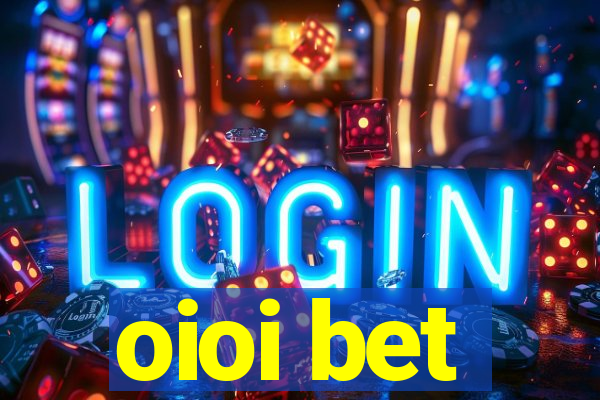 oioi bet