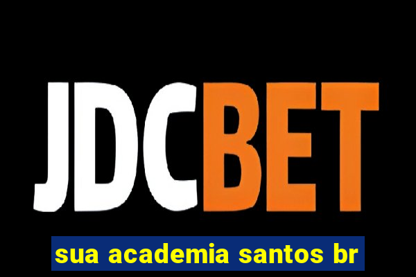 sua academia santos br