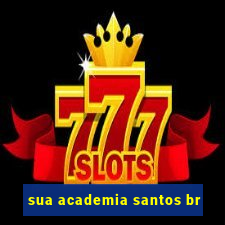 sua academia santos br