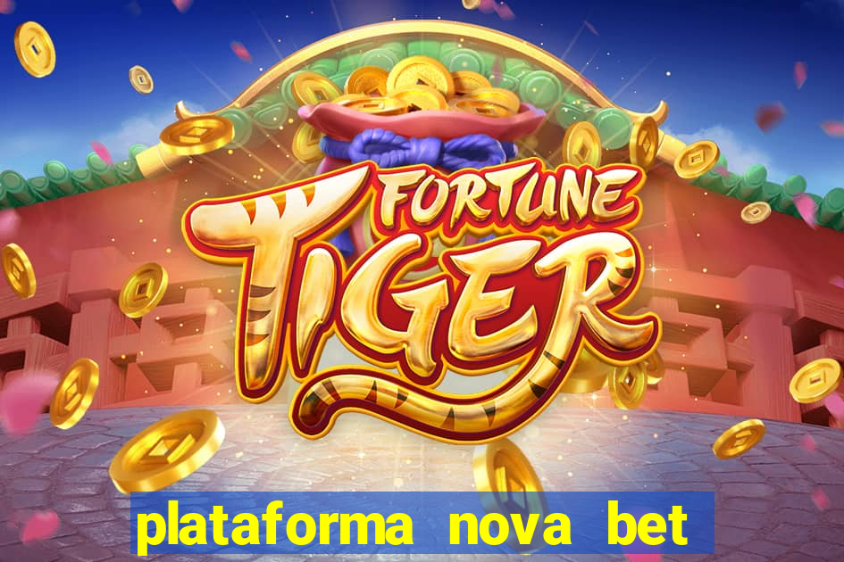 plataforma nova bet com bonus de cadastro