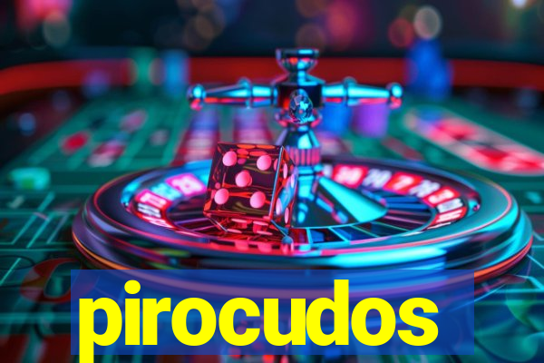 pirocudos