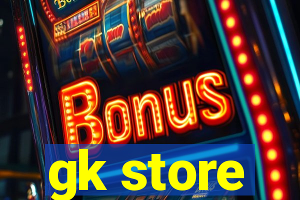 gk store