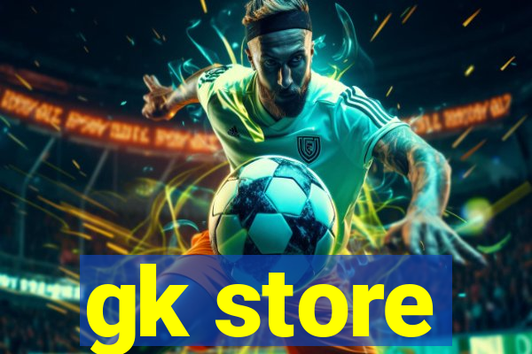 gk store