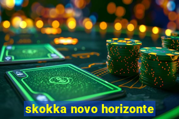 skokka novo horizonte