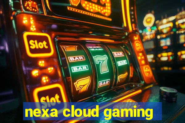 nexa cloud gaming