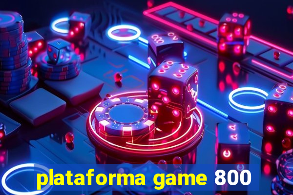 plataforma game 800