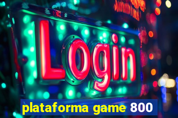 plataforma game 800