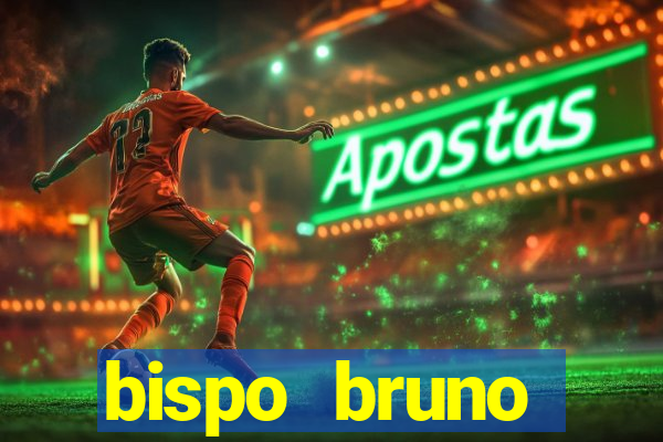 bispo bruno leonardo fortuna