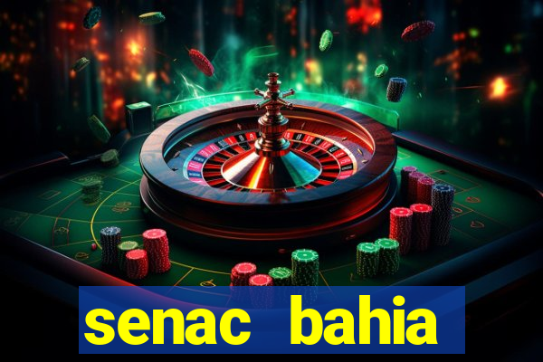 senac bahia trabalhe conosco