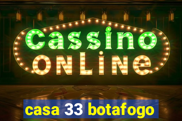 casa 33 botafogo