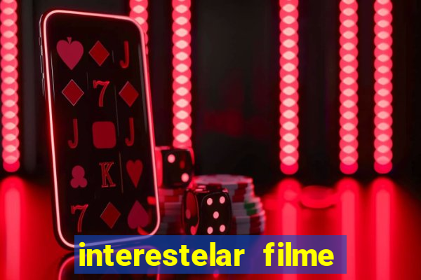 interestelar filme completo dublado