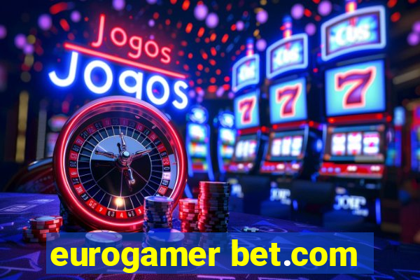 eurogamer bet.com