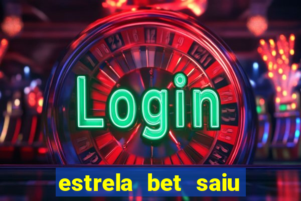 estrela bet saiu do ar