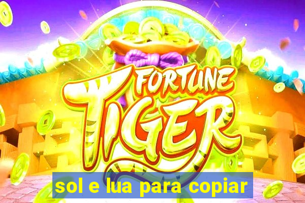 sol e lua para copiar