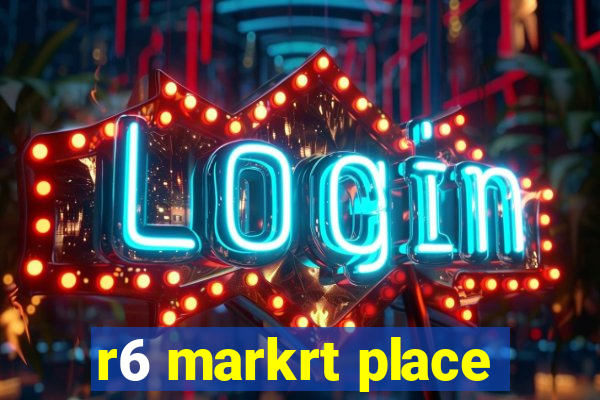 r6 markrt place