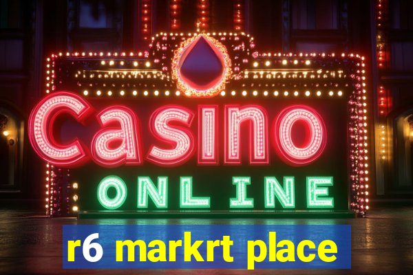 r6 markrt place