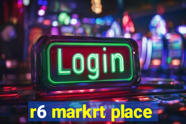 r6 markrt place