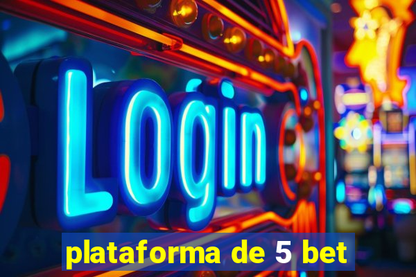 plataforma de 5 bet