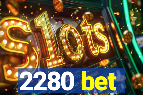 2280 bet