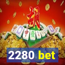 2280 bet