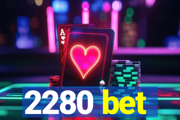 2280 bet