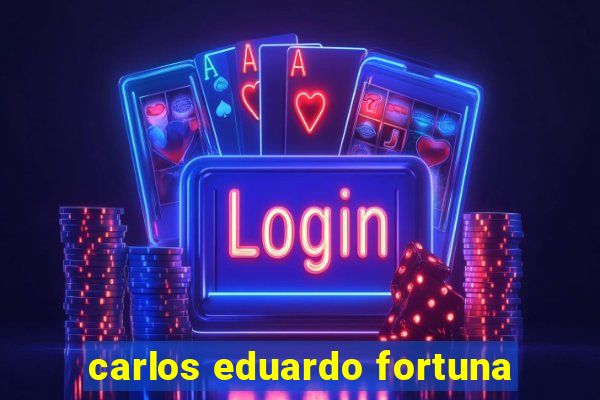 carlos eduardo fortuna