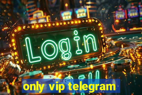 only vip telegram