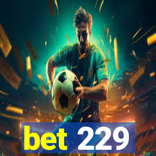 bet 229