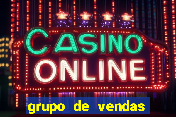 grupo de vendas whatsapp porto seguro