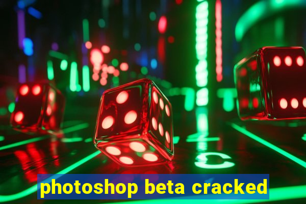 photoshop beta cracked