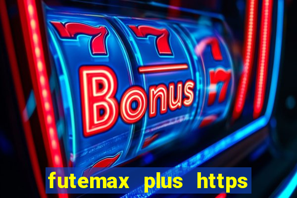 futemax plus https futemax plus