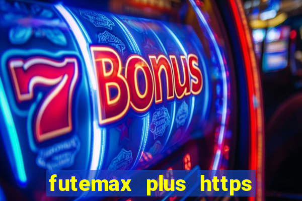 futemax plus https futemax plus