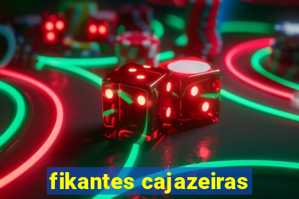 fikantes cajazeiras