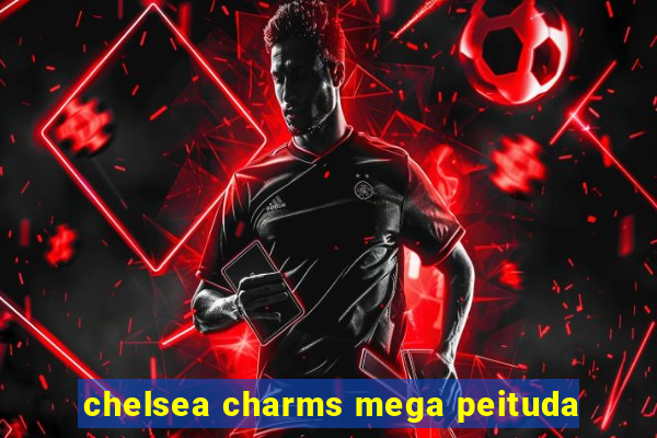 chelsea charms mega peituda
