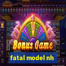 fatal model nh