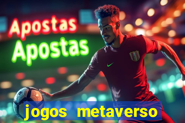 jogos metaverso para ganhar dinheiro